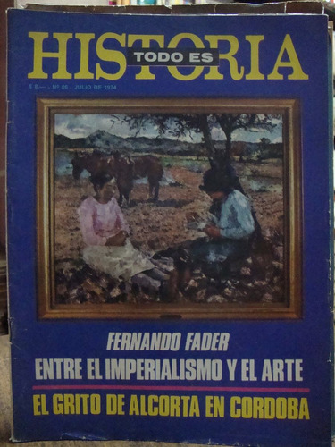 Todo Es Historia N° 86. Fernando Fader- Grito De Alcorta.
