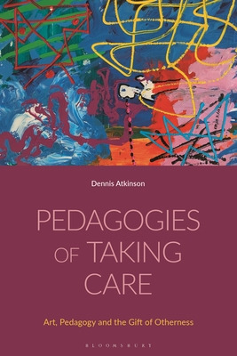 Libro Pedagogies Of Taking Care: Art, Pedagogy And The Gi...