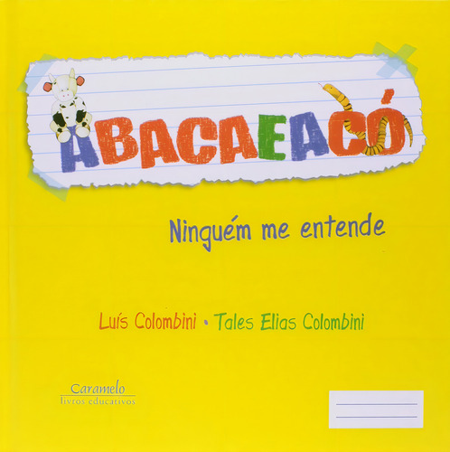 Abacaeacó: Ninguém me entende, de Colombini, Luís. Editorial Caramelo, capa mole em português, 2009