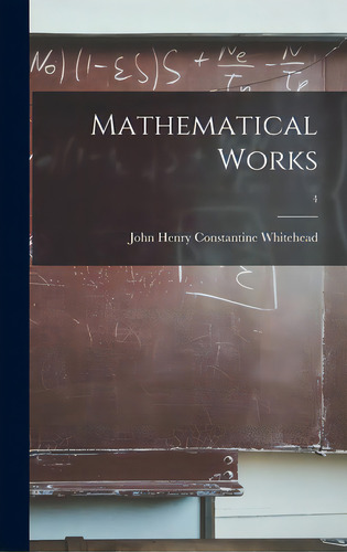 Mathematical Works; 4, De Whitehead, John Henry Stantine 19. Editorial Hassell Street Pr, Tapa Dura En Inglés