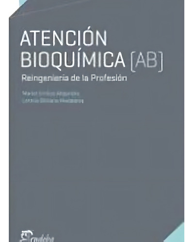 Atencion Bioquimica: Reingeniería De La Profesión, De Alejandre, Mariel Emilce., Vol. 1. Editorial Eudeba, Tapa Tapa Blanda En Español, 2014