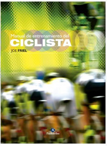 Libro Manual De Entrenamiento Del Ciclista - Joe Friel