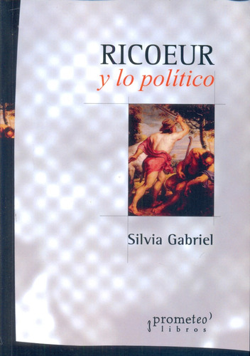 Ricoeur Y Lo Politico - Silvia Gabriel