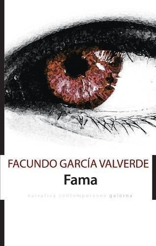 Fama - Facundo Garcia Valverde, De Facundo García Valverde. Editorial Galerna En Español