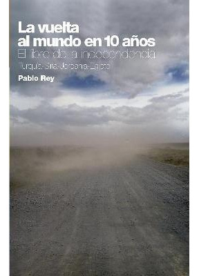 Libro La Vuelta Al Mundo En 10 Anos: El Libro De La Indep...