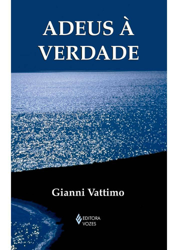 Adeus à verdade, de Vattimo, Gianni. Textos filosóficos Editorial Editora Vozes Ltda., capa mole em português, 2016