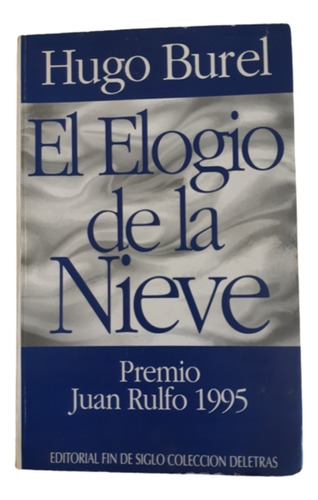 El Elogio De La Nieve / Hugo Burel / Ed Fin De Siglo 