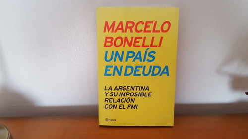 Un País En Deuda - Marcelo Bonelli - Excelente Estado!!!