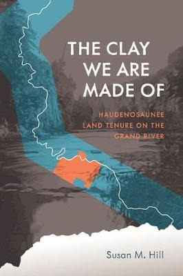 Libro The Clay We Are Made Of : Haudenosaunee Land Tenure...