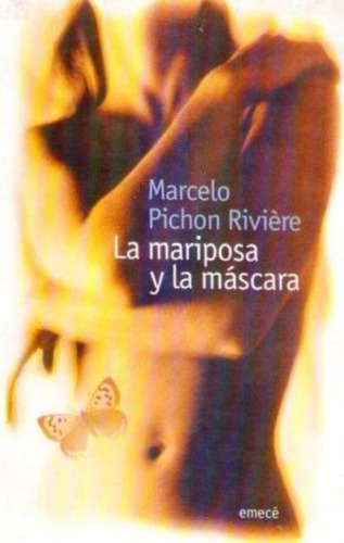 Mariposa Y La Mascara, La, De Pichon Riviere, Marcelo. Editorial Emecé, Tapa Tapa Blanda En Español
