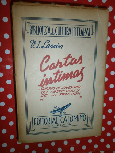 Cartas Íntimas De Juventud Destierro Prisión Lenin Calomino