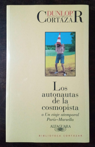 Los Autonautas De La Cosmopista - Cortazar / Dunlop