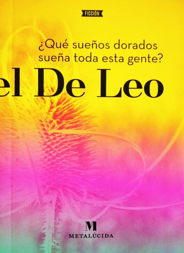 Que Sueños Dorados Sueña Toda Esta Gente ? - Daniel De Leo