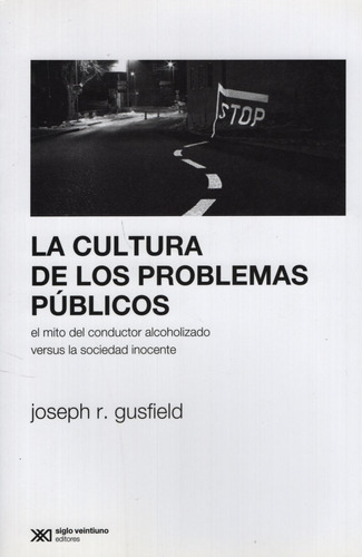 La Cultura De Los Problemas Públicos, Gusfield, Ed. Sxxi