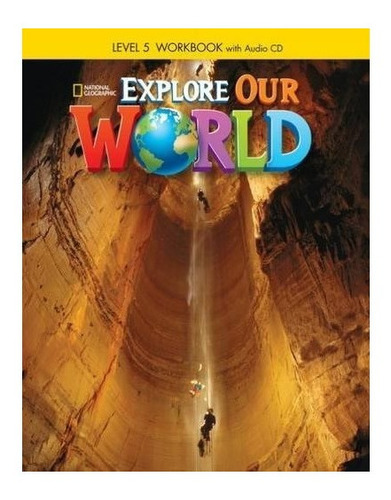Explore Our World 5: Workbook With Audio Cd 1° Edición