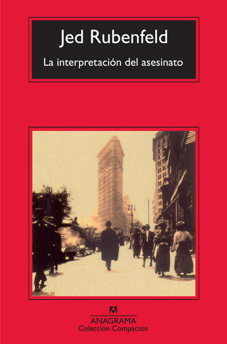 La Interpretacion Del Asesinato, De Jed Rubenfeld. Editorial Anagrama, Edición 1 En Español, 2009