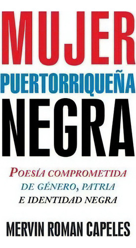 Mujer Puertorriqueãâãâ¯ãâãâ¿ãâãâ½a Negra, De Mervin Roman Capeles. Editorial Palibrio, Tapa Blanda En Español