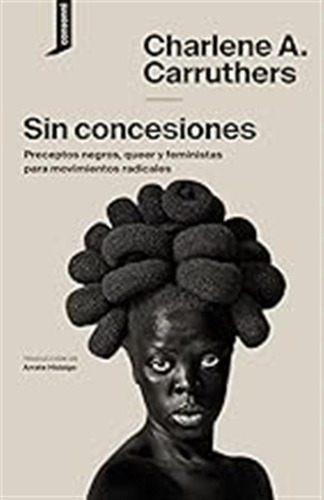 Sin Concesiones (2ª Ed.): Preceptos Negros, Queer Y Feminist