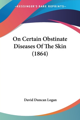 Libro On Certain Obstinate Diseases Of The Skin (1864) - ...