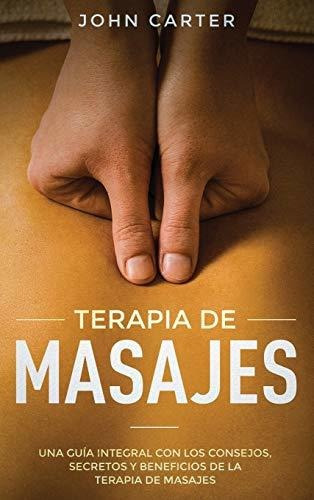 Libro : Terapia De Masajes Una Guia Integral Con Los...