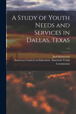 Libro A Study Of Youth Needs And Services In Dallas, Texa...