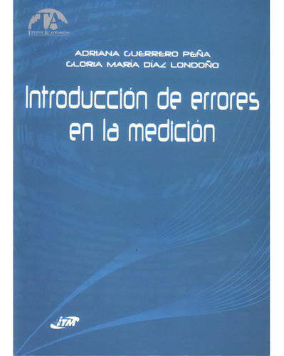 Introducción De Errores En La Medición, De Adriana Guerrero Peña. Serie 9589831434, Vol. 1. Editorial Instituto Tecnologico Metropolitano, Tapa Blanda, Edición 2007 En Español, 2007