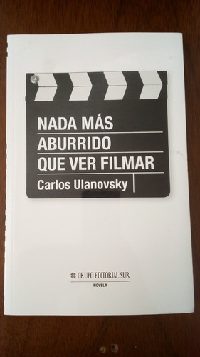 Nada Mas Aburrido Que Ver Filmar - Carlos Ulanovsky - Ges