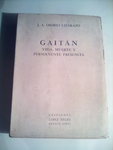 Biografía De Gaitan Por J.a. Osorio Lizarazo, Bs. As. 1952