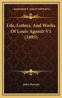 Libro Life, Letters, And Works Of Louis Agassiz V1 (1895)...