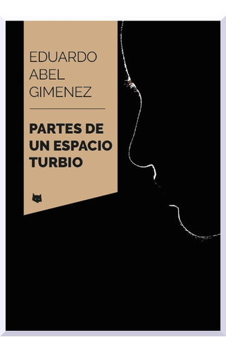 Partes De Un Espacio Turbio - Eduardo Abel Gimenez 