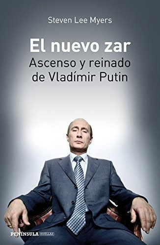 El Nuevo Zar: Ascenso Y Reinado De Vladímir Putin (peninsula