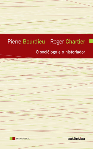 O sociólogo e o historiador, de Bourdieu, Pierre. Autêntica Editora Ltda., capa mole em português, 2011