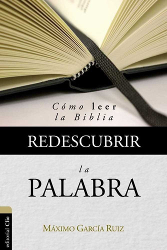 Redescubrir La Palabra : Como Leer La Biblia - Máximo Ga...