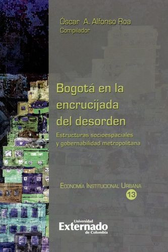 Libro Bogotá En La Encrucijada Del Desorden. Estructuras So