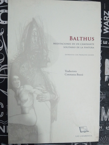 Balthus.maditaciones De Un.ed.las Cuarenta.francoise Jaunin.