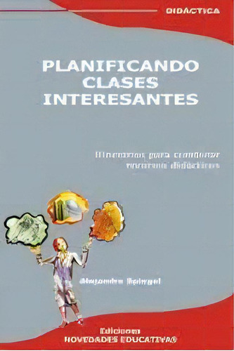 Planificando Clases Interesantes (5Ta.Edicion), de Spiegel, Alejandro. Editorial Novedades educativas, tapa blanda en español