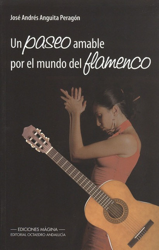 Un Paseo Amable Por El Mundo Del Flamenco, De Anguita Peragón, José Andrés. Editorial Octaedro, Tapa Blanda, Edición 1 En Español, 2009