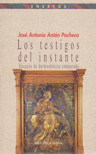 Los Testigos Del Instante. Ensayos De Hermenéutica Comparada, De José Antonio Antón Pacheco. Editorial Distrididactika, Tapa Blanda, Edición 2003 En Español