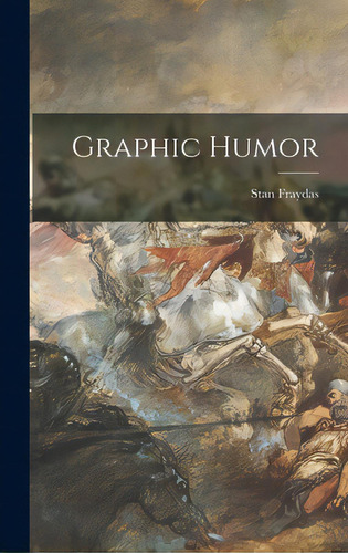 Graphic Humor, De Fraydas, Stan. Editorial Hassell Street Pr, Tapa Dura En Inglés