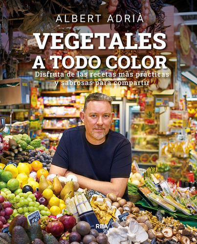 VEGETALES A TODO COLOR, de ADRIA ACOSTA,ALBERT. Editorial RBA Libros, tapa dura en español