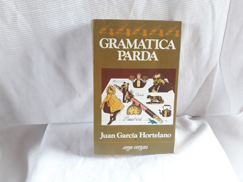 Gramatica Parda Juan Garcia Hortelano Argos Vergara