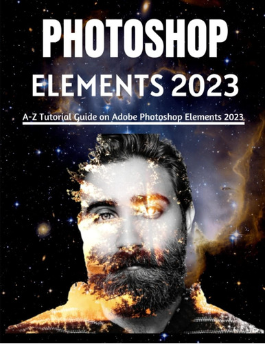 Libro: Photoshop Elements 2023 For Beginners & Power Users: 