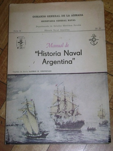 Manual De Historia Naval Argentina. Cap. Navío L. Dest&-.