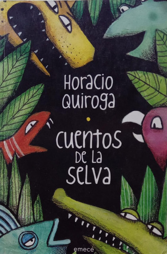 Horacio Quiroga Cuentos De La Selva Emecé