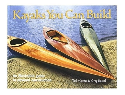 Kayaks You Can Build - Ted Moores (hardback)