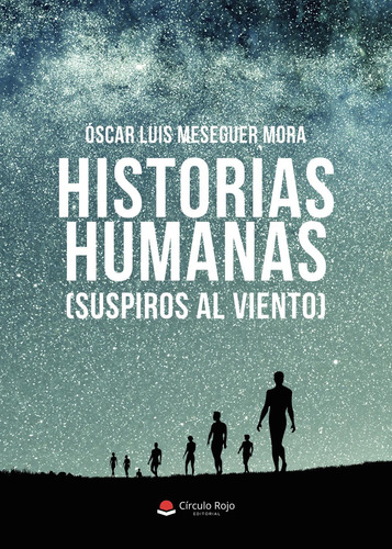 Historias Humanas: No, de Meseguer Mora, Óscar Luis.., vol. 1. Editorial grupo editorial circulo rojo sl, tapa pasta blanda, edición 1 en inglés, 2020