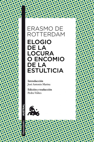 Elogio de la locura o Encomio de la estulticia, de Rotterdam, Erasmo de. Serie Clásicos Universales Planeta Editorial Austral México, tapa blanda en español, 2014