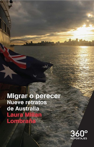 Migrar O Perecer. Nueve Retratos De Australia  -  Millan Lo