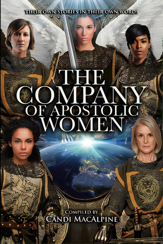 The Company Of Apostolic Women: Their Stories In Their Own Words, De Macalpine, Candi. Editorial Worldwide Pub Group, Tapa Blanda En Inglés