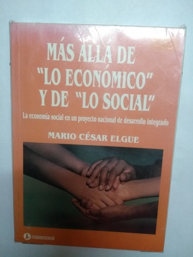 Mas Alla De Lo Economico Y De Lo Social - Mario César Elgue